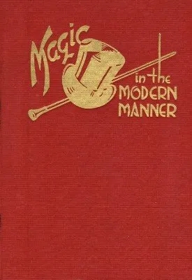 Magic in the Modern Manner by Orville Wayne Meyer - Click Image to Close